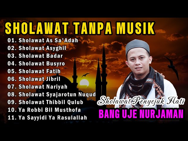 SHOLAWAT NABI TERBAIK || SHOLAWAT TANPA MUSIK || FUL ALBUM BANG UJE NURJAMAN class=