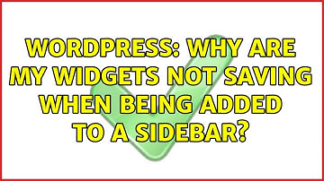 Wordpress: Why are my widgets not saving when being added to a sidebar?