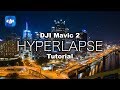 The ULTIMATE Mavic 2 Aerial HYPERLAPSE Tutorial