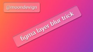 Figma layer blur gradient tutorial --- Create stunning gradients easily