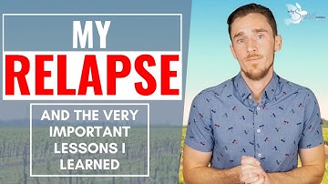 MY RELAPSE and the important lessons I learned