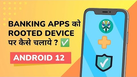 How to use banking apps on rooted device | Android 12