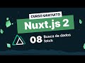 Curso gratuito Nuxt.js 2 #8 - Busca de dados fetch