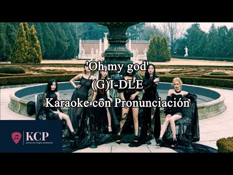 'Oh my god' - (G)I-DLE 🎤Karaoke🎤 (KARAOKE CON PRONUNCIACIÓN) Letra Fácil/Easy Lyrics