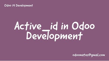 57.Use Of Active_ID In Odoo Development || Use Cases Of Active_ID in Odoo Development