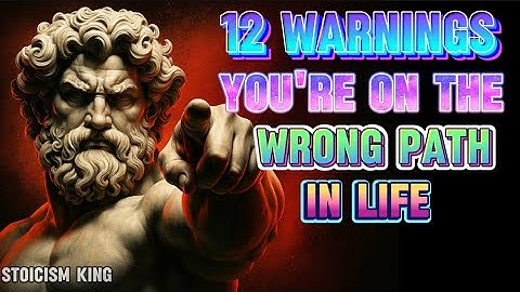12 Warnings You’re on the Wrong Path in Life | Stoicism