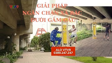 Giải pháp ngăn chặn xả rác dưới gầm cầu | Alo V9