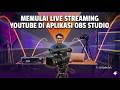 MEMULAI LIVESTREAMING YOUTUBE