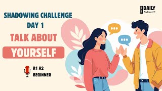 English Speaking Shadowing | 7-Day English Speaking Challenge | Day1 - Talk About Yourself Podcast
