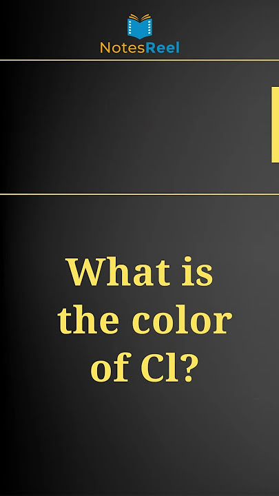 What is the color of chlorine?