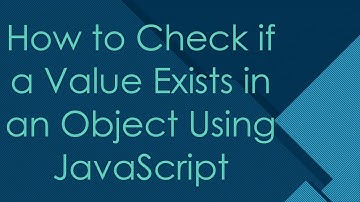 How to Check if a Value Exists in an Object Using JavaScript