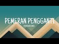 Download Lagu FIERSA BESARI - PEMERAN PENGGANTI (Lyrics)
