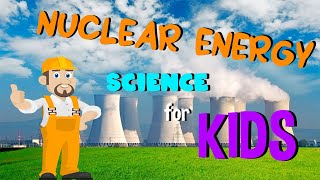 Nuclear Energy | Science for Kids