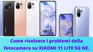 How to fix camera problems on the XIAOMI 11 LITE 5G NE phone screenshot 1