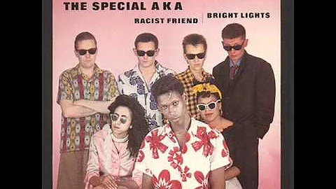 THE SPECIAL AKA - RACIST FRIEND - BRIGHT LIGHTS