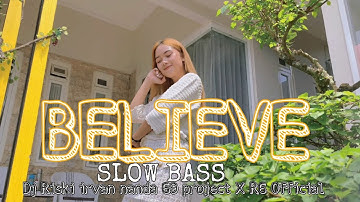 Believe Slow Bass Dj Riski irvan Nanda 69 project ✅R6 Official