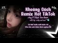 Khoảng Cách - HuyPT Style Tino Remix  "Em Vội Quên Rồi Quên Hết Rồi..." Remix Hot Trend TikTok 2026