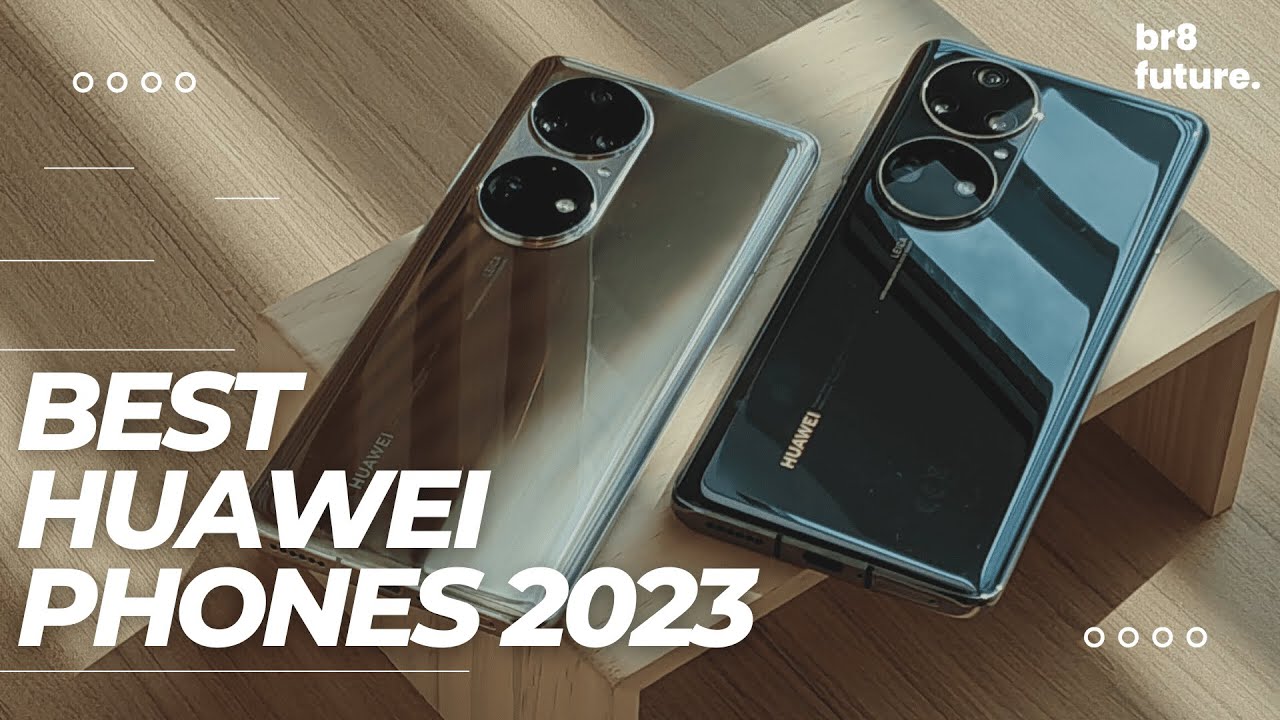 Best Huawei Phones 2023 Top 5 Best Huawei Phones 2023 YouTube