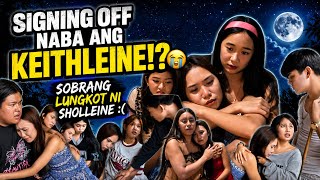 SIGNING OFF NABA ANG KEITHLEINE!😢, SOBRANG LUNGKOT NI SHOLLEINE:(