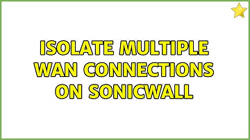 Isolate Multiple WAN Connections on Sonicwall