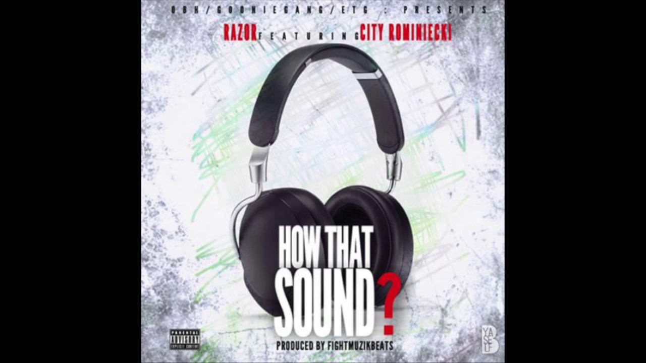 Razor OBHGG Ft City Rominiecki How That Sound? prod by Fight Muzik Beats