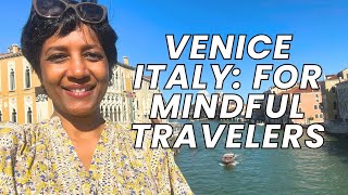 Can You Visit Venice, Italy Mindfully? Behind the Scenes