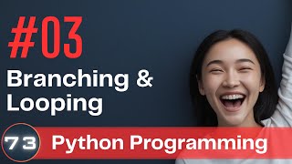 Programming with Python | #03 Branching and Looping