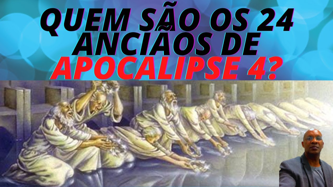 (07/2022)QUEM SÃO OS 24 ANCIÃOS DE APOCALIPSE 4? YouTube