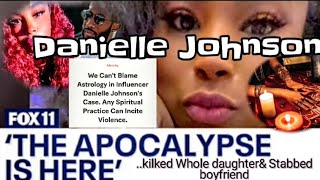 Danielle Johnson • Astrologer | Killed Boyfriend🚸 Child during #APOCALYPSE...deMONS made her do it!