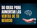 Cómo Vender Más: 50 Ideas para Aumentar las Ventas de un Negocio 🧠