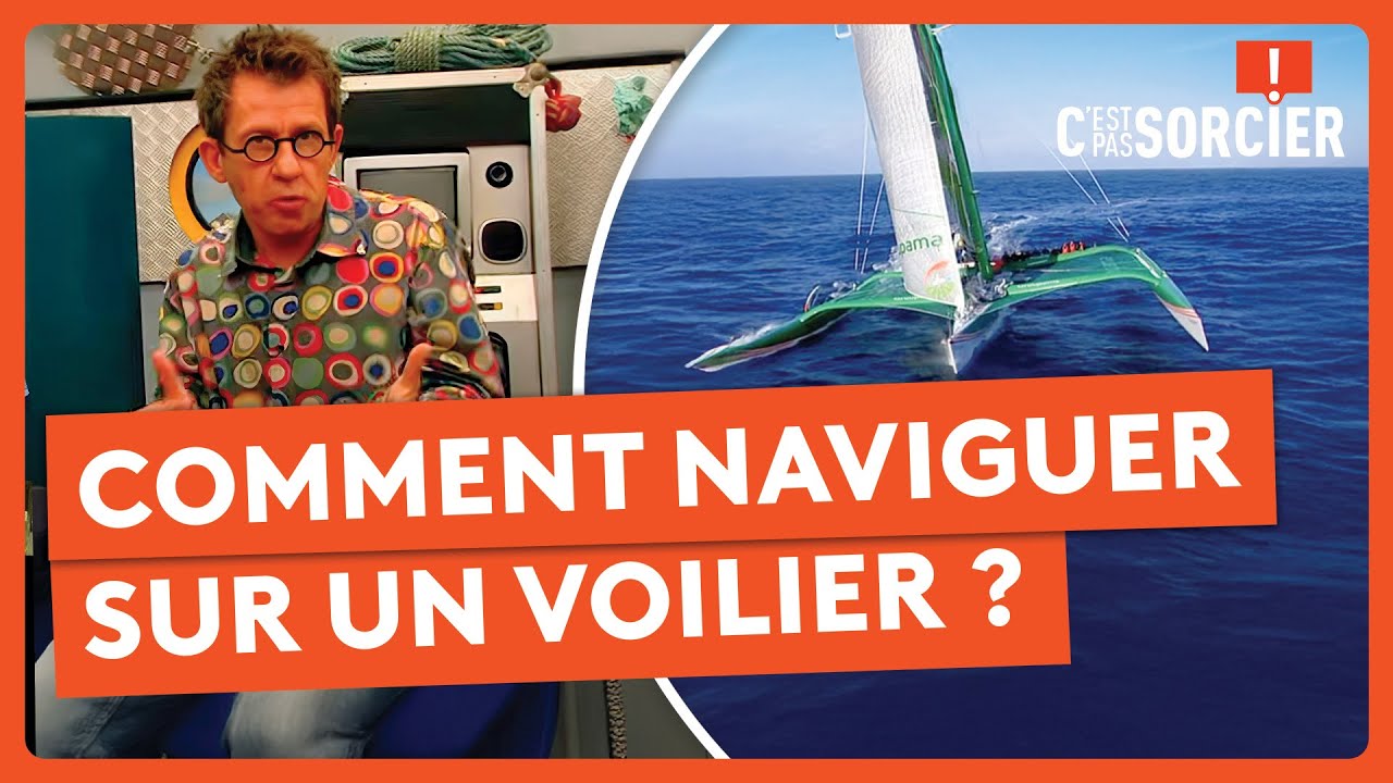 Comment naviguer sur un voilier ? - C'est pas sorcier
