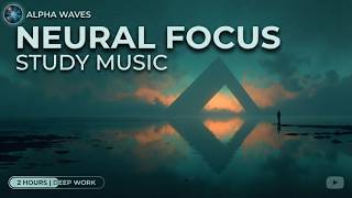 Deep Work Session - Neural Focus Study Music For Intensive Concentration And Mental Clarity Flow