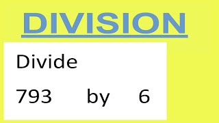Divide     793      by     6