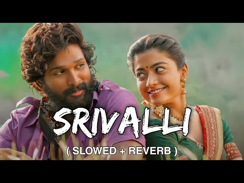 Srivalli (Slowed+Reverb) | Pushpa | Javed Ali | Viral Music