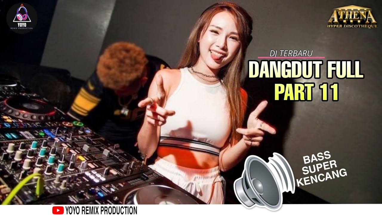 DJ TERBARU DANGDUT MANTAP PART 11 NONSTOP DUGEM FULL BASS EMPUK MELODY SLOW PARTY ATHEHA BJM