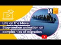 Life on the move  stopmotion animation on complexities of migration