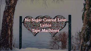 No Sugar Coated Love-Lyrics--Tape Machines Resimi