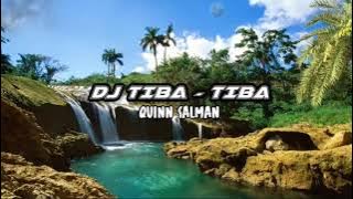 DJ TIBA-TIBA (QUINN SALMAN)