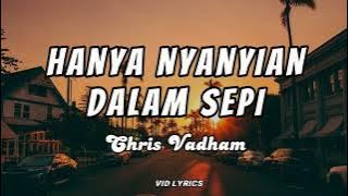 Hanya Nyanyian Dalam Sepi - Chris Vadham (Video Lirik)