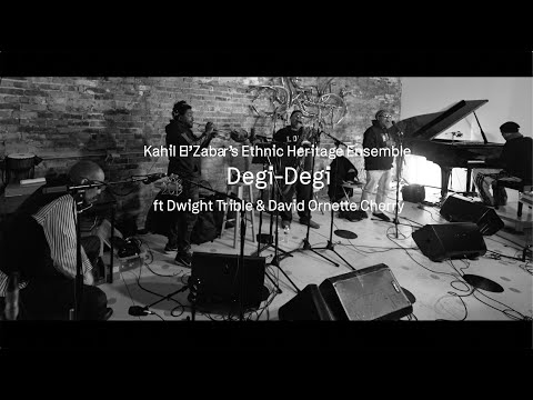 KAHIL EL’ZABAR’S ETHNIC HERITAGE ENSEMBLE • Degi-Degi  • ft Dwight Trible & David Ornette Cherry