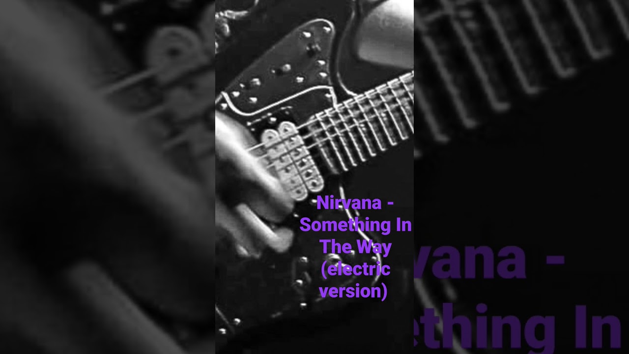 Nirvana - Something In The Way cover (electric version)