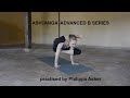 Advanced B Series (Sthira Bhagah Samapta, Fourth Series) Ashtanga Yoga Practised by Philippa Asher