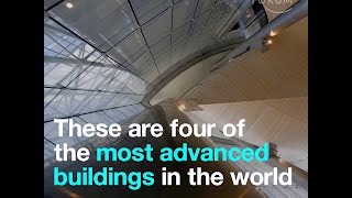 These are four of the most advanced buildings in the world