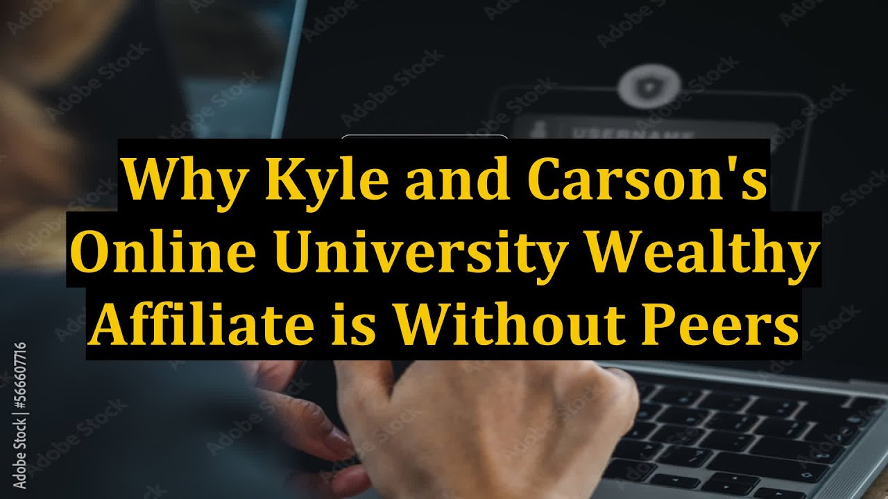 Why Kyle and Carson's Online University Wealthy Affiliate is Without Peers