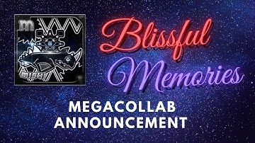 "Blissful Memories" MEGACOLLAB - In Memory of Michigun