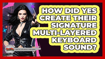 How Did Yes Create Their Signature Multi-layered Keyboard Sound? - Rock and Roll Wizards