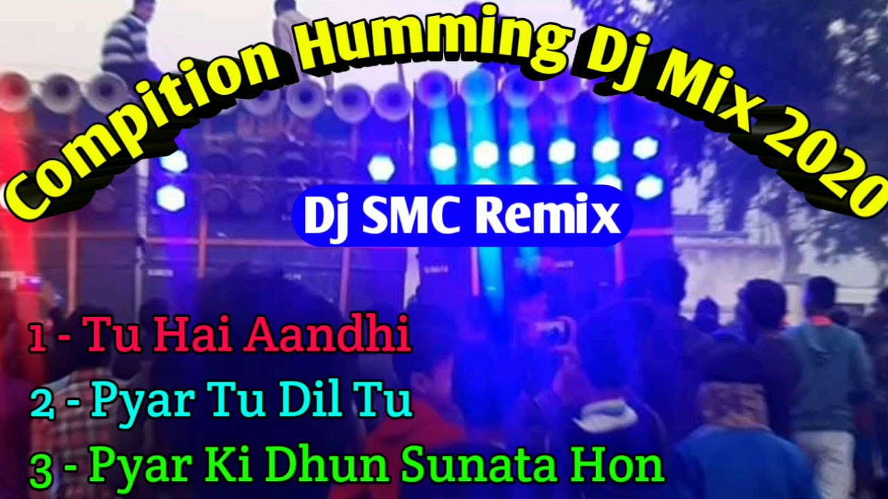 Compition Humming. DJ. Mix,2020. DJ SMC🙉🙉🙉⚡⚡💯🙉👹👹. Remix YouTube