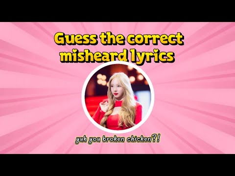 Guess the correct misheard lyrics. Total of 10 rounds 😉