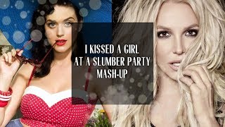 I Kissed A Girl At A Slumber Party: Katy Perry x Britney Spears [Mash-Up]