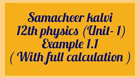Example 1.1(WITH CALCULATION), unit-1(Electrostatics),12th physics, samacheerkalvi Tamilnadusyllabus